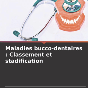 Maladies bucco-dentaires : Classement et stadification