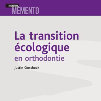 La transition écologique en odontologie: Applications en orthodontie