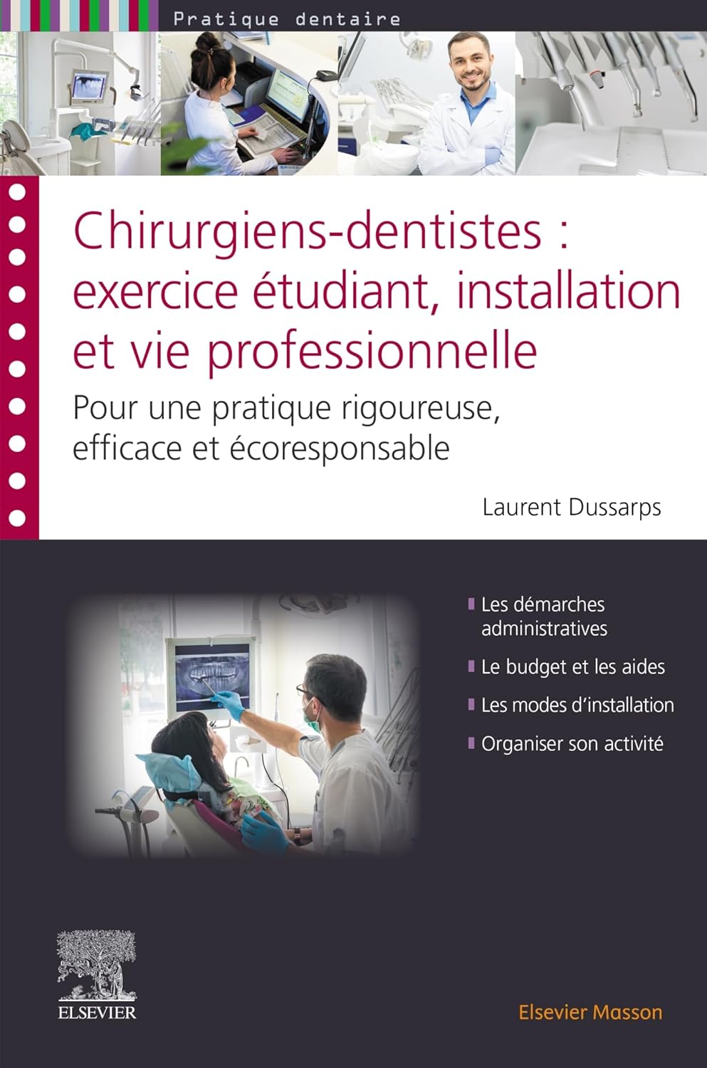 Chirurgiens-dentistes : exercice étudiant, installation et vie professionnelle: Pour une pratique rigoureuse, efficace et écoresponsable