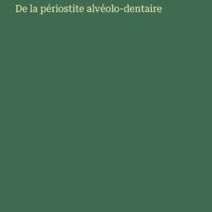 De la périostite alvéolo-dentaire