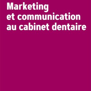Marketing et communication au cabinet dentaire
