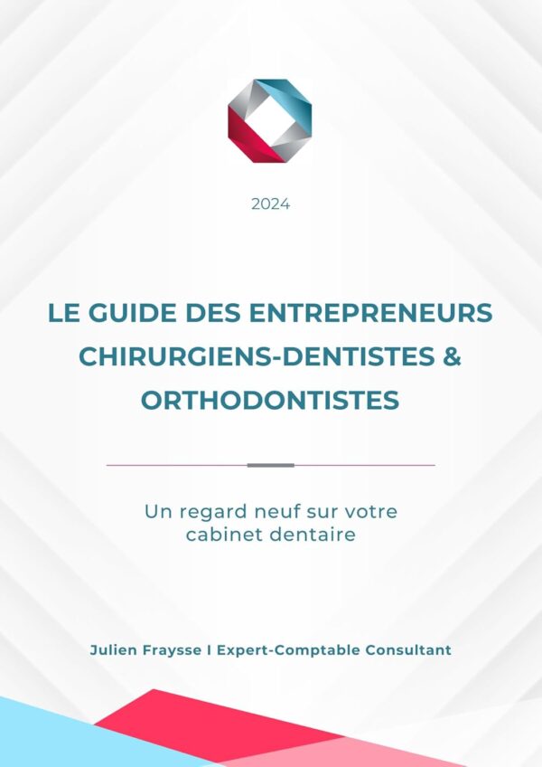 Le Guide des Entrepreneurs Chirurgiens-Dentistes & Orthodontistes