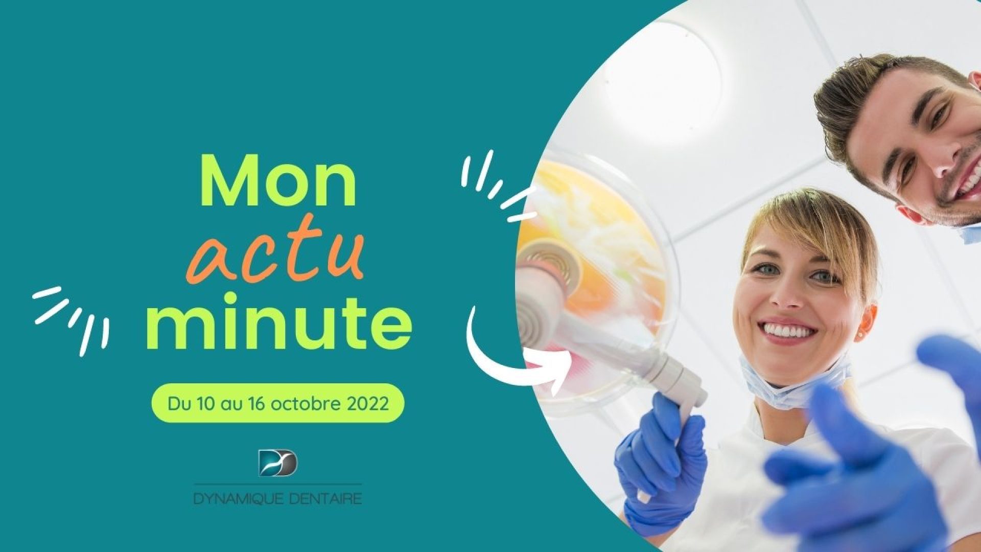 actu minute Dynamique Dentaire du 10 au 16102022